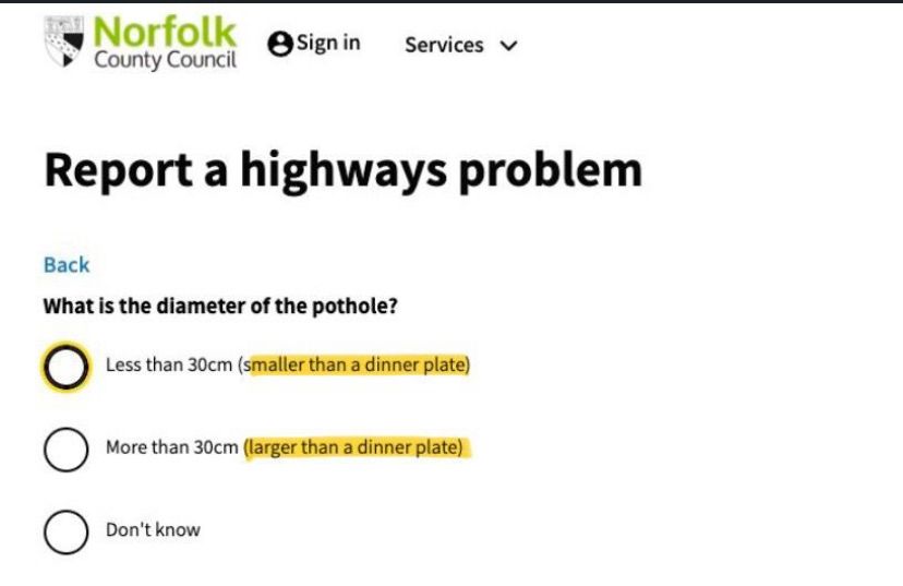 Screenshot of a form about reporting highways problems. There’s one question and 3 options. The question ass “what is the diameter of the pothole?” Option 1: Less than 30cm (smaller than a dinner plate). Option 2: More than 30cm (larger than a dinner plate). Option 3: I don’t know. 