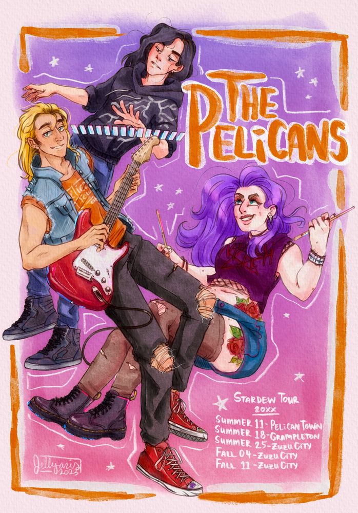 A drawing of 3 characters from Stardew Valley. It features Sam, Sebastian, and Abigail in the style of a musical tour poster. Sebastian is holding a keyboard, Sam is holding an electric guitar, and Abigail is holding drumsticks. The text reads: "THE PELICANS -- STARDEW TOUR 20XX -- SUMMER 11 - PELICAN TOWN, SUMMER 18 - GRAMPLETON, SUMMER 25 - ZUZU CITY, FALL 04 - ZUZU CITY, Fall 11 - ZUZU CITY". The image is painted in bright colors in a watercolor style. The artist signature is on the bottom-left and reads: "Jellyaris 2023".