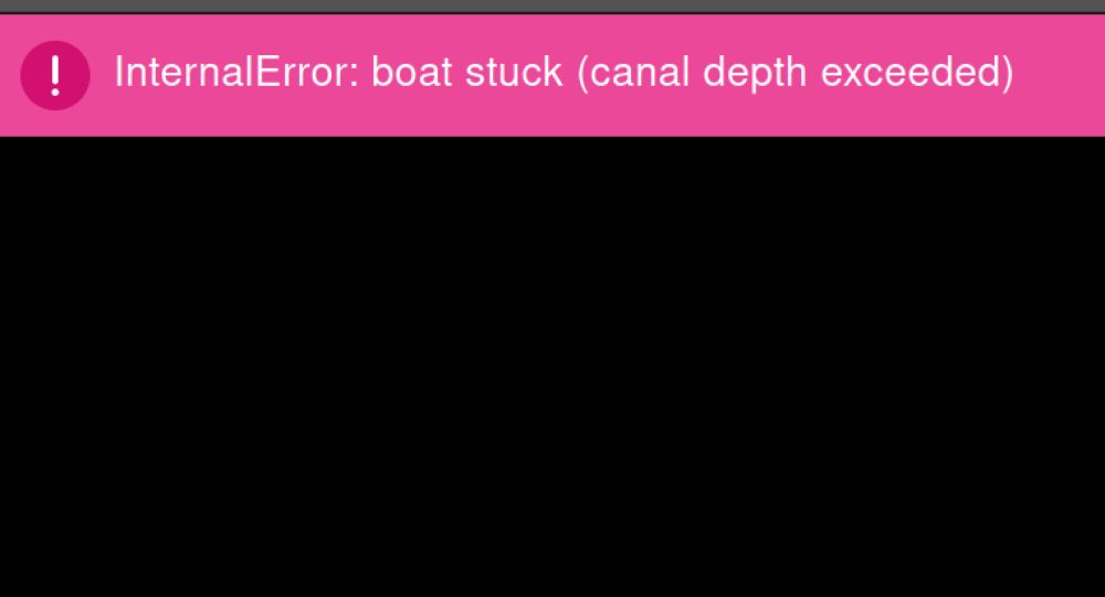InternalError: boat stuck (canal depth exceeded)