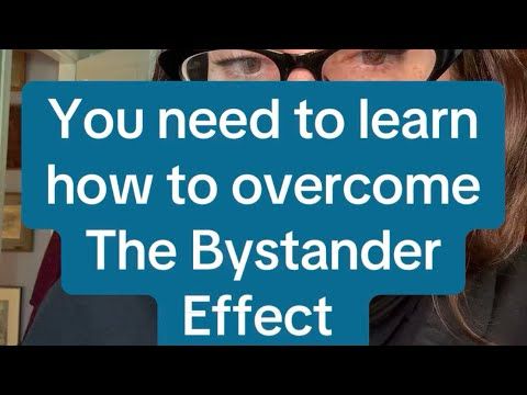 You Need to Understand the Bystander Effect and How to Overcome It