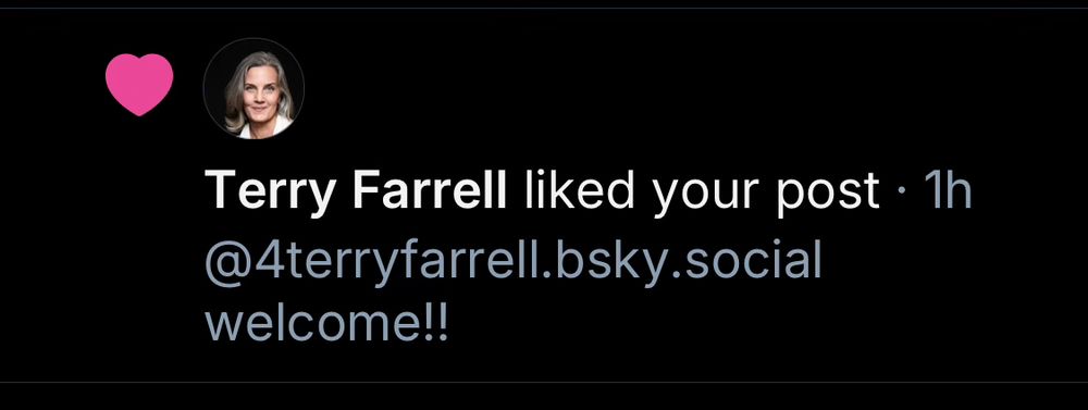 Image of Terry Farrel liking my post welcoming her to BSky.  
