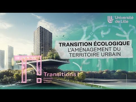 TRANSITION ECOLOGIQUE : l’aménagement du territoire urbain !