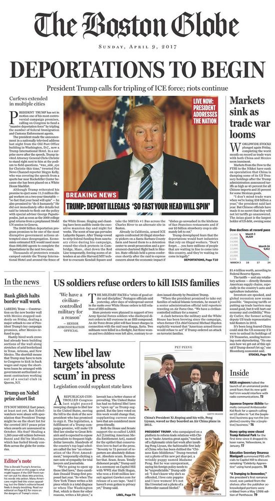 A front page of The Boston Globe that was mocked up ahead of the 2016 presidential election in the US with estimations of how Donald Trump's presidency might unfold. The banner head at the top says "Deportations to Begin" over a large photo of Trump. Additional headlines at the sides and bottom of the page reference a trade war, a new libel law, and US soldiers defying orders to kill ISIS families.