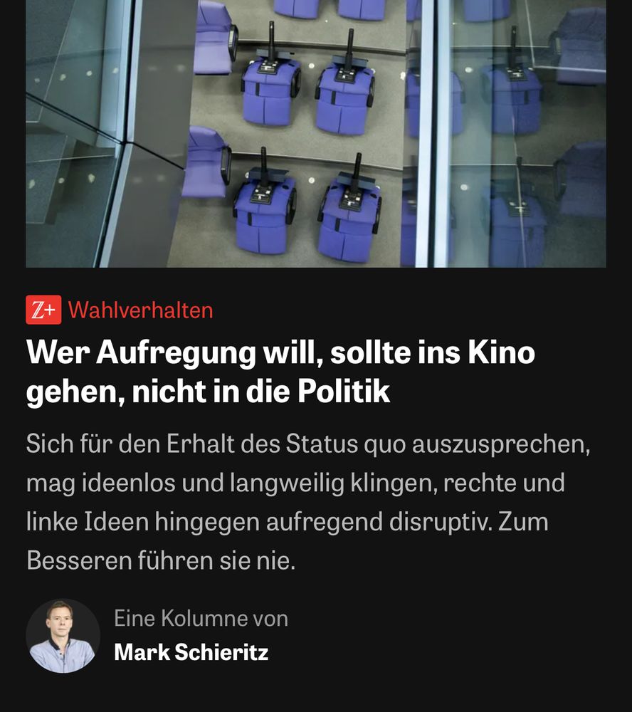 Wer Aufregung will, sollte ins Kino gehen, nicht in die Politik

Eine Kolumne von
Mark Schieritz
Sich für den Erhalt des Status quo auszusprechen, mag ideenlos und langweilig klingen, rechte und linke Ideen hingegen aufregend disruptiv. Zum Besseren führen sie nie.