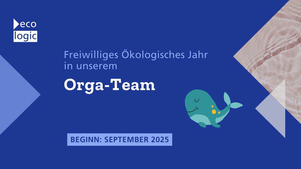 Grafik mit dunkelblauem Hintergrund. Text: 'Freiwilliges Ökologisches Jahr in unserem Orga-Team – Beginn: September 2025'. Links oben das Logo des Ecologic Instituts. Rechts unten ein lächelnder, türkisfarbener Wal. In der Ecke oben rechts eine transparente Textur von Wasserwellen.