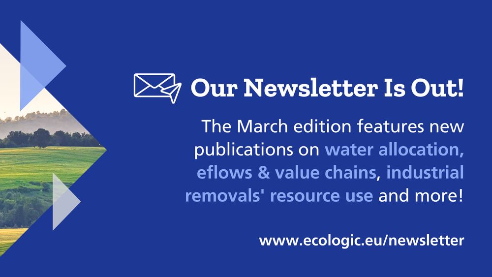 Graphic announcing the release of the March edition of a newsletter. The background is deep blue with a white envelope icon in the top left corner. Bold white text reads "Our Newsletter Is Out!" Below, smaller white text mentions featured topics such as water allocation, eflows & value chains, and industrial removals' resource use. On the left side, a triangular cutout reveals a landscape with green fields and trees. At the bottom, the website "www.ecologic.eu/newsletter" is displayed in white text.