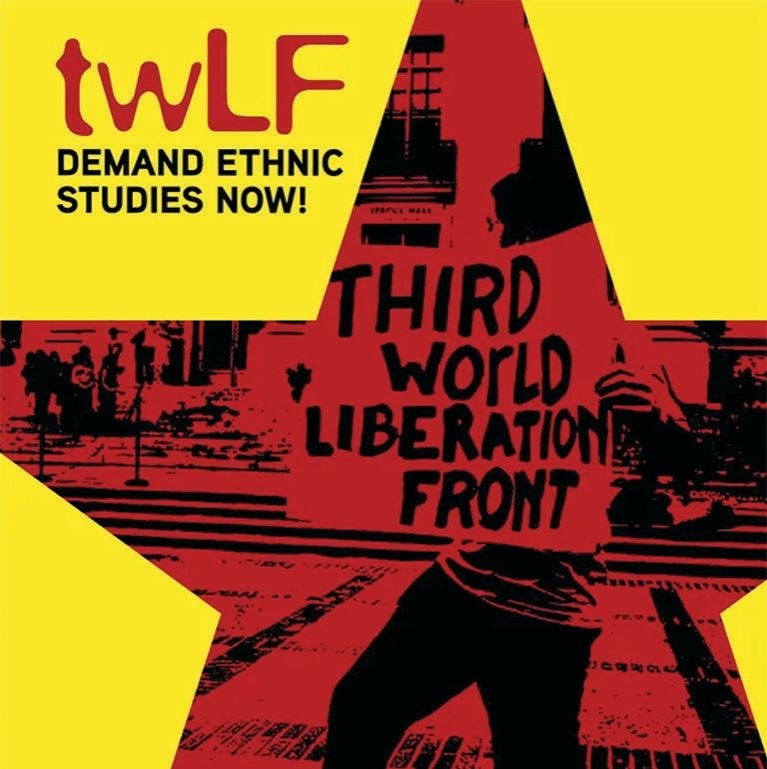 over a yellow background, TWLF (Third World Liberation Front) in red with the phrase "demand ethnic studies now!" written below in all caps. An image, color-adjusted to be in all black & red, of someone holding a sign stating "Third World Liberation Front" sits within the edges of a superimposed star-shape over the yellow background