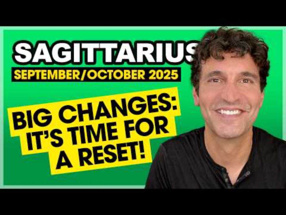 Sagittarius: Big Changes Underway... It's Time for a Reset! • September & October 2025
