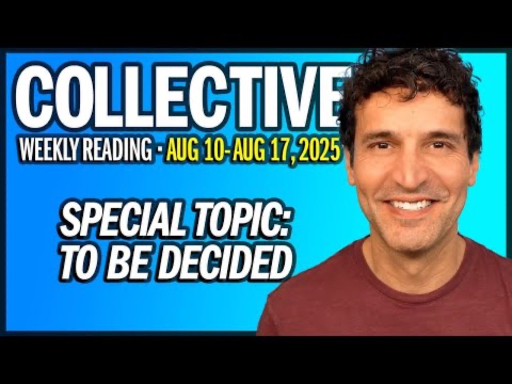 Weekly Collective Reading • Aug 10 to Aug 17, 2025 • Special Topic : To Be Decided