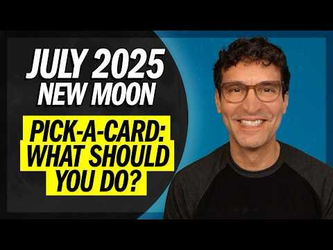 Pick-a-Card: What Should You Do? • July 2025 New Moon