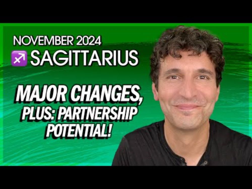 Sagittarius November 2024: Major Changes! (Plus: Partnership Potential)