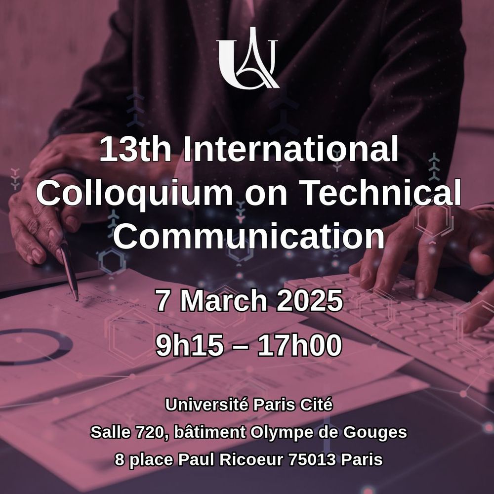 13th International Colloquium on Technical Communication. 7 March 2025, 9:15 - 17:00. Université Paris Cité, salle 720, bâtiment Olympe de Gouges. 8, place Paul Ricœur 75013 Paris