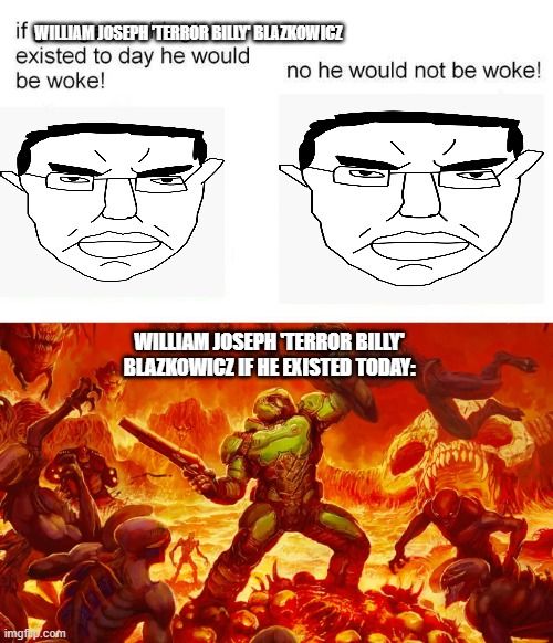 wolfenstein's protagonist William Joseph Blazkowicz may as well go DOOMSLAYER as soon as he realizes the neo-nazi problem in the modern world.