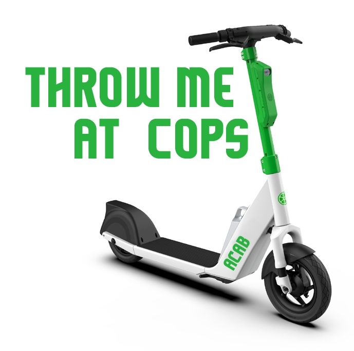 Image shows a white and green electric scooter. The scooter brand name has been replaced by the word  acab in green. On the side in large green letters words reads throw me at cops. 