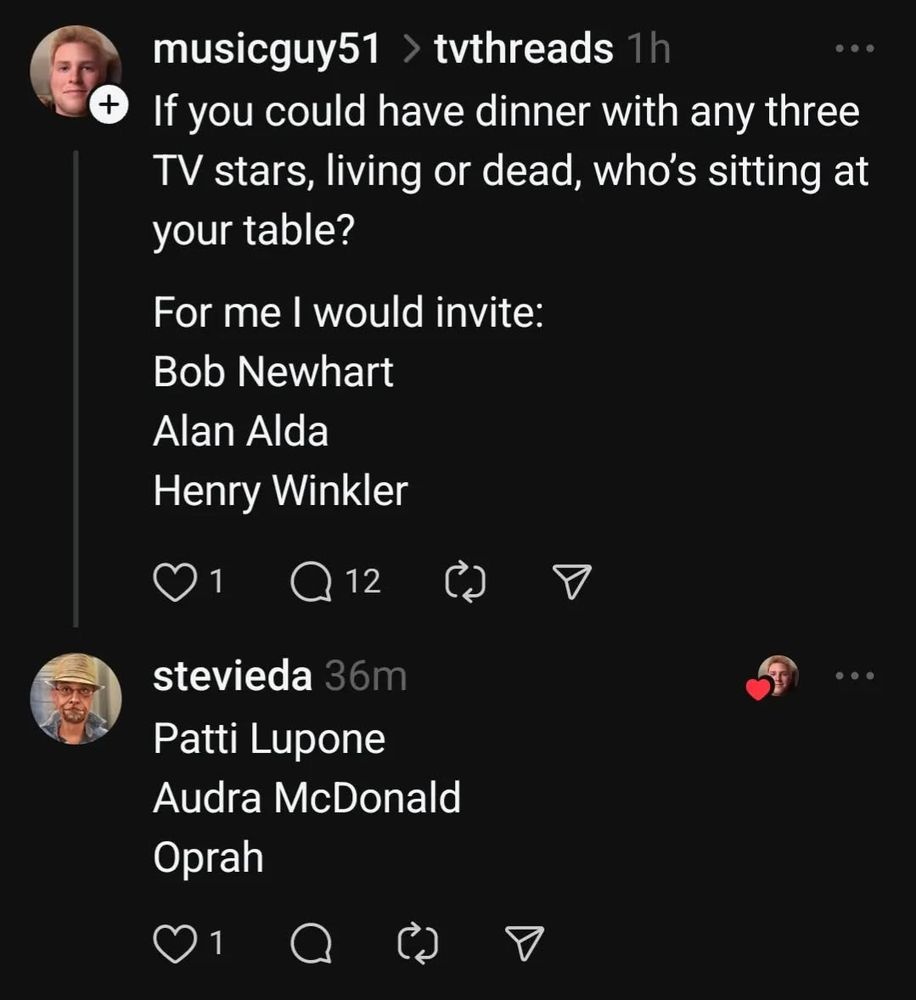 Photo by Steven Aron on June 18, 2025. May be a Twitter screenshot of 2 people, napkin and text that says 'tvthreads musicguy51 If you could have dinner with any any three t stars, living or dead, who's sitting at your table? For For me I would invite: Bob Newhart Alan Alda Henry Winkler 1 12 stevieda Patti Lupone Audra McDonald Oprah 1'.