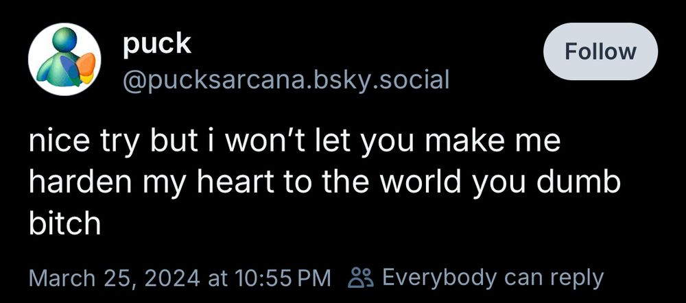 puck
@pucksarcana.bsky.social
nice try but i won't let you make me harden my heart to the world you dumb bitch
March 25, 2024 at 10:55 PM