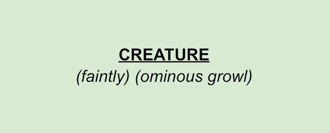 Black text on green reads: "Creature: (faintly) (ominous growl)"