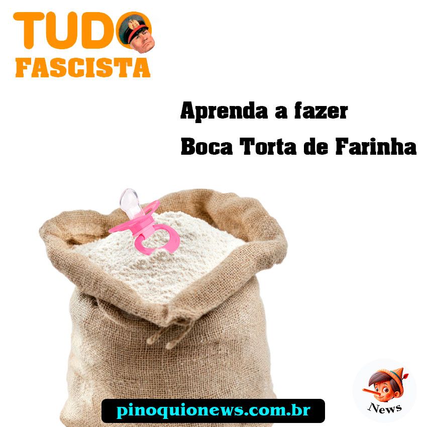 Saco de farinha com chupeta e receita de Boca Torta de Farinha - Tudo Fascista