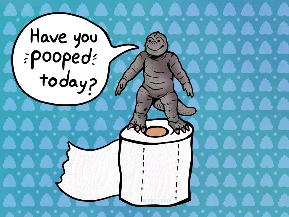 Digital fanart of the kaiju Minilla on top of a roll of toilet paper, asking if you've pooped today. It's important! 
