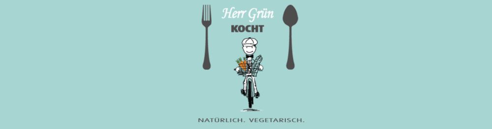 Herr Grün kocht. Vegetarisch, veganer Foodblog.