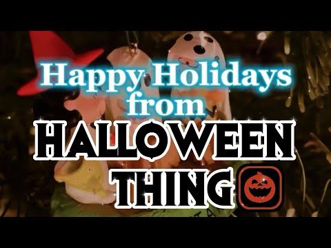 Happy Holidays from Halloween Thing!