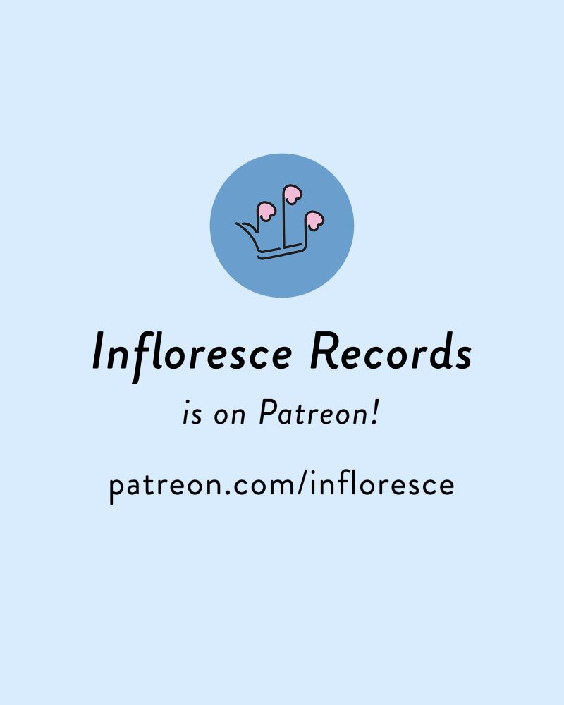 Infloresce Records is on Patreon! 
patreon.com/infloresce