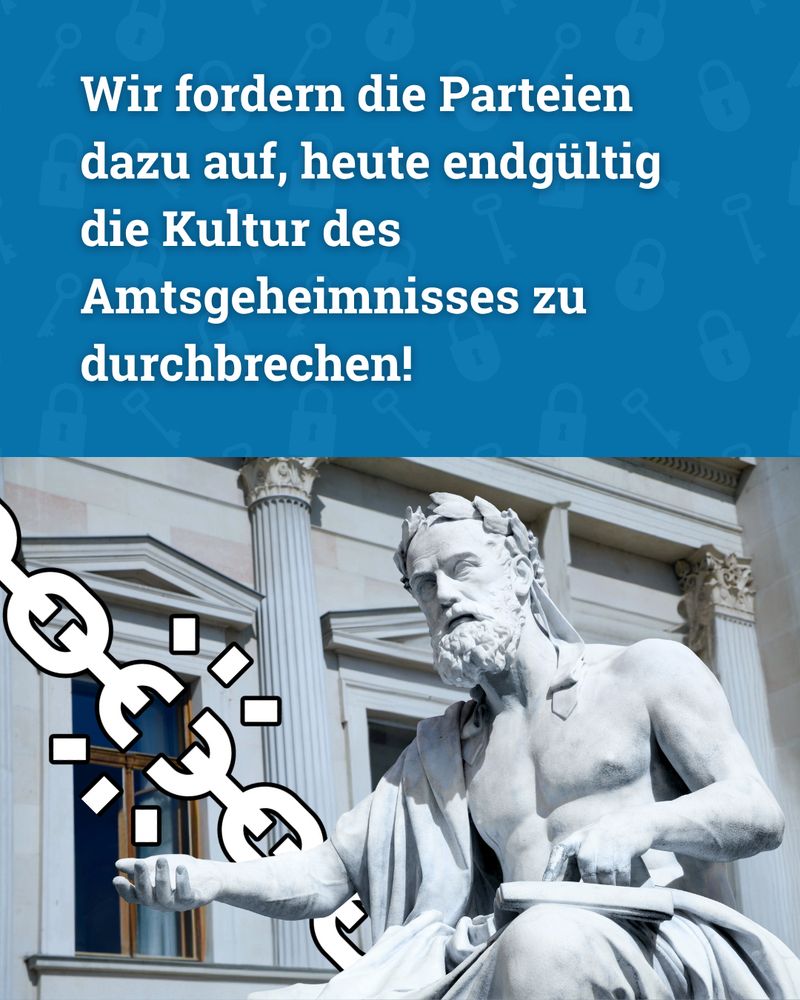 Wir fordern die Parteien dazu auf, heute endgültig die Kultur des Amtsgeheimnisses zu durchbrechen!
Darunter ein Bild von Xenophanes der mit einer durchbrochenen Kette vor dem Parlament in Wien sitzt.