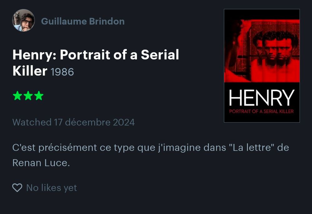 Ma critique de "Henry, portrait d'un serial killer" sur Letterboxd

"C'est précisément ce type que j'imagine dans "La lettre" de Renan Luce"

3 étoiles sur 5