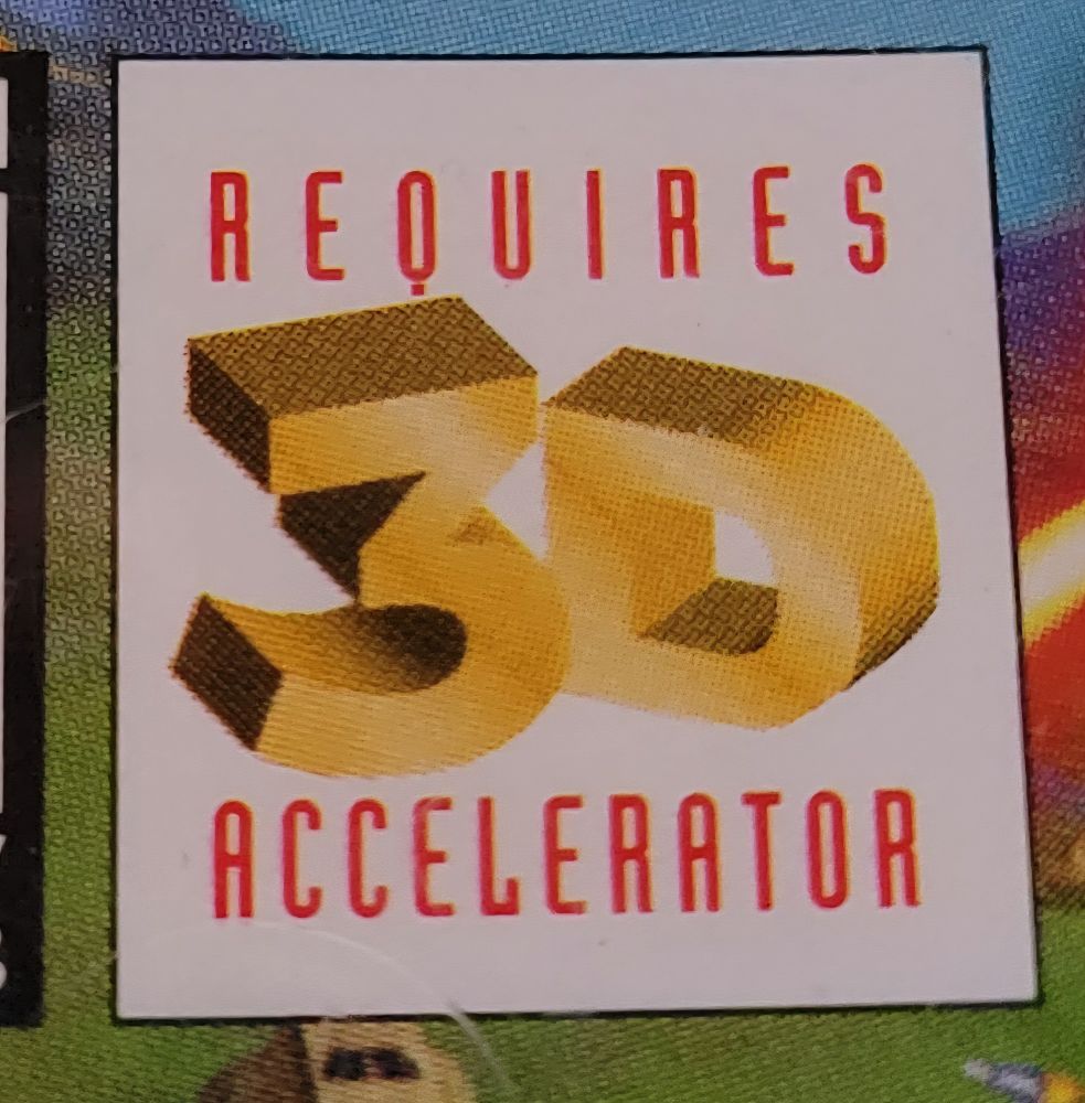 Logo included on late 90s PC games that says "Requires 3D Acceleration"