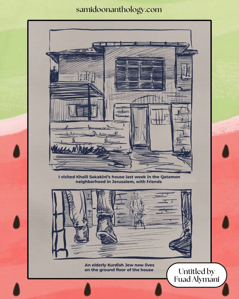 A comic page in a watermelon border. A comic about a house, now occupied by a Jewish settler, interrogating who the house used to belong to. By Fuad Alymani. 