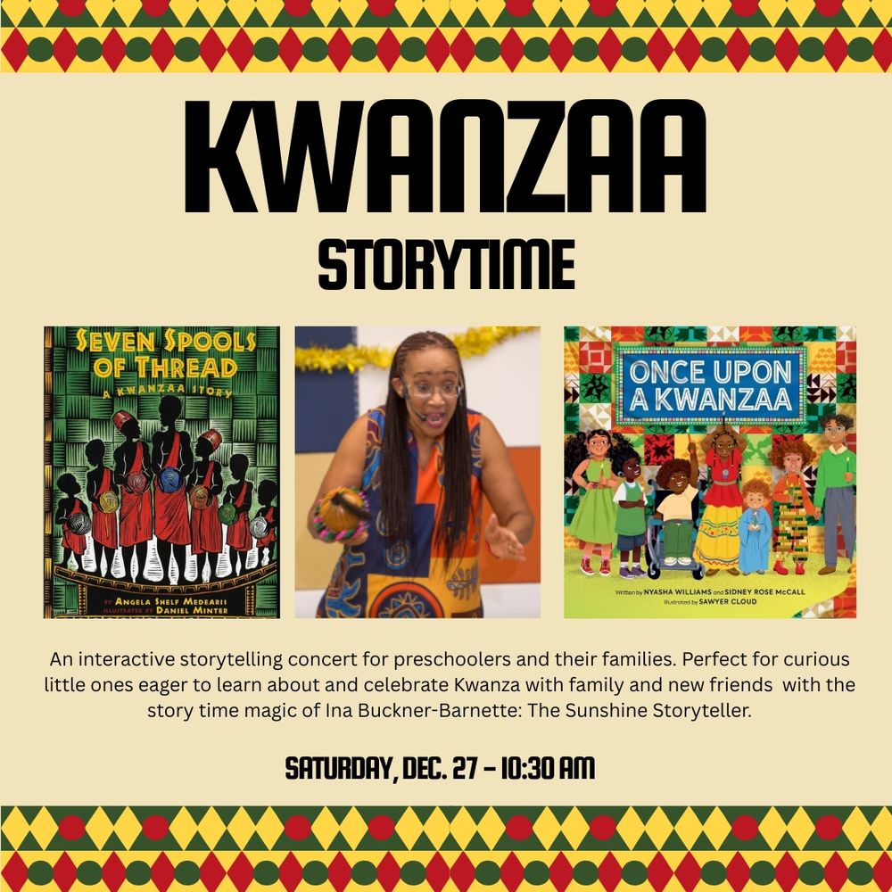 Red, green and yellow shapes at the top and bottom. Light yellow background. Text reads: Kwanzaa Storytime. In the center is a photo of the book Seven Spools of Thread, a photo of Ina Buckner-Barnette, and a photo of the book Once Upon a Kwanzaa. 