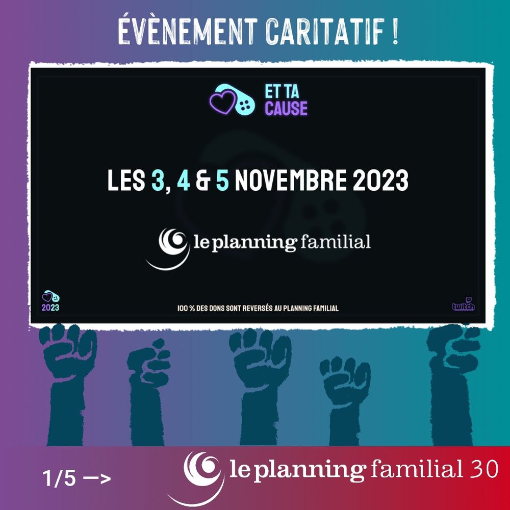 Le 3, 4 et 5 novembre 2023 grand stream caritatif de "Et Ta Cause" au profit du Planning Familial.

100% des dons reversés