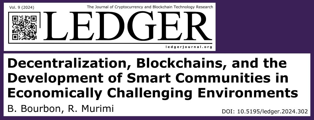 Ledger Vol. 9 (2024) title card for the article "Decentralization, Blockchains, and the Development of Smart Communities in Economically Challenging Environments" by B. Bourbon and R. Murimi
