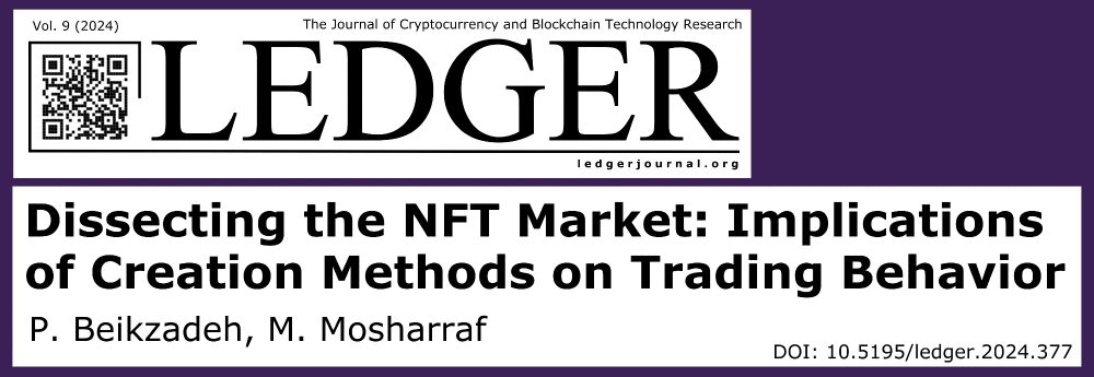 Ledger Vol. 9 (2024): "Dissecting the NFT Market: Implication of Creation Methods on Trading Behavior" by P. Beikzadeh and M. Mosharraf