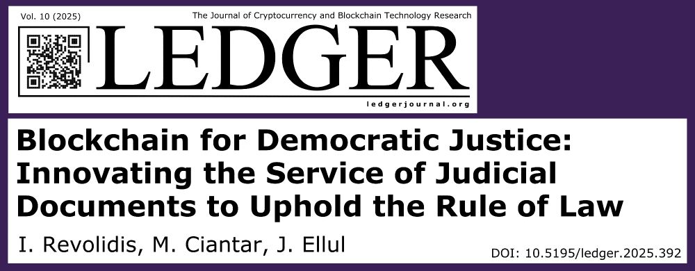 Title card for the article "Blockchain for Democratic Justice: Innovating the Service of Judicial Documents to Uphold the Rule of Law" by I. Revolidis, M. Ciantar, and J. Ellul. It appears in Vol. 10 (2025) of the journal Ledger: The Journal of Cryptocurrency and Blockchain Technology Research.