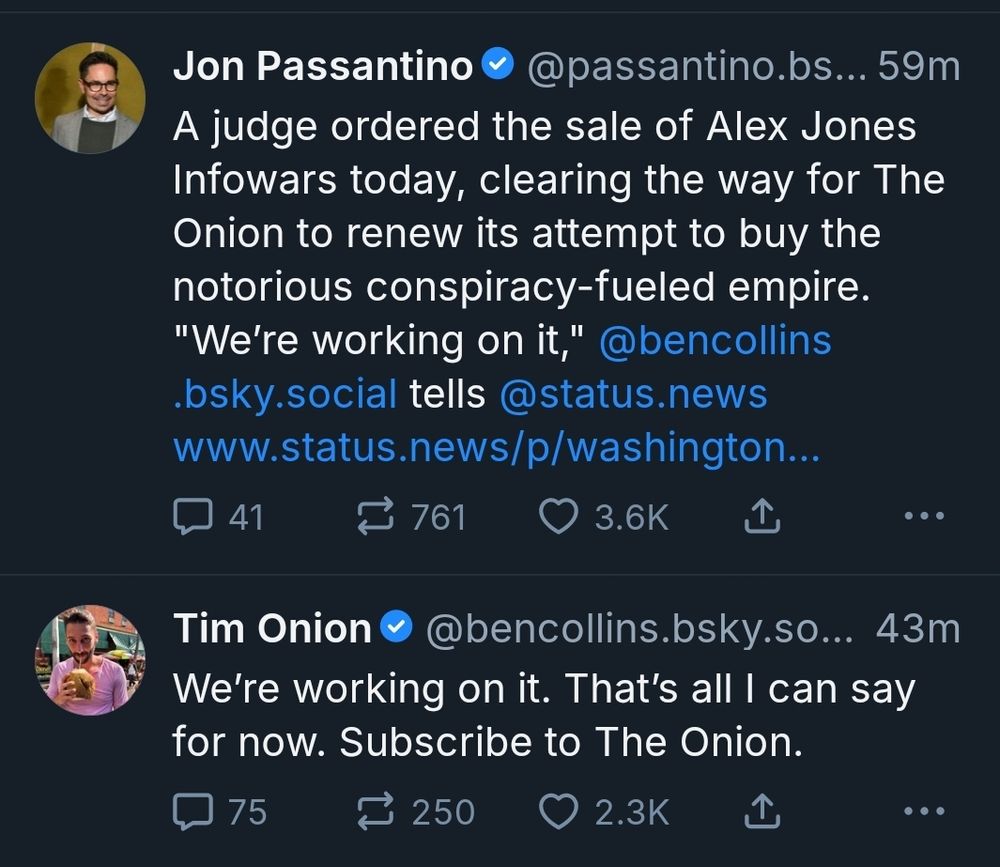 A post about The Onion being cleared to renew their attempt to buy Alex Jones's InfoWars and quoting Ben Collins. The post immediately beneath it is Ben Collins confirming his quote.