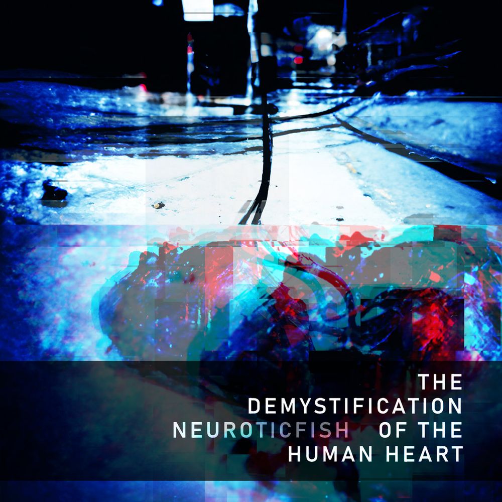 Neuroticfish - The Demystification Of The Human Heart

The cover is lit in dark blue lighting. The lower half shows a vague glitchy shape of a heart in red, with what appears to be wires extending from it into the background towards some blurry lights.