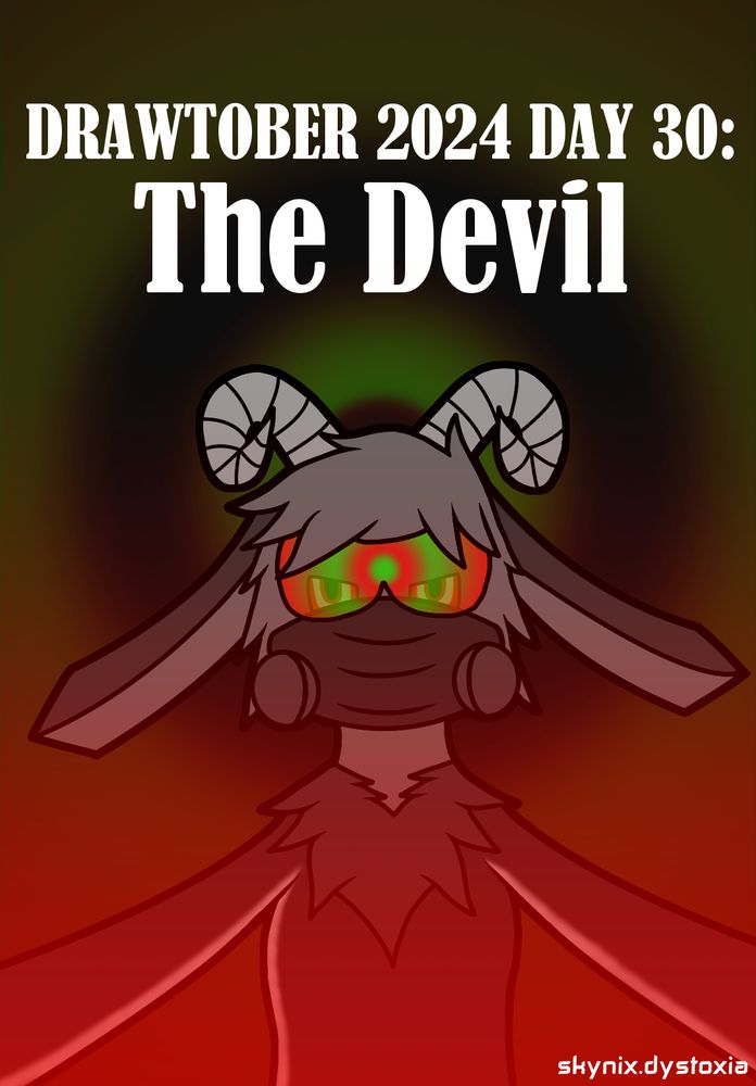 A drawing of a monochrome anthropomorphic goat in a gas mask, hypnotic goggles and a latex body suit. Its arms appear to be reaching towards the viewer though the hands are offscreen.

The goggles are displaying red and green hypnotic rings. A similar pattern is in the background with the red substituted for black. A red light is growing from the bottom of the image.

The text reads: DRAWTOBER 2024 DAY 30: The Devil