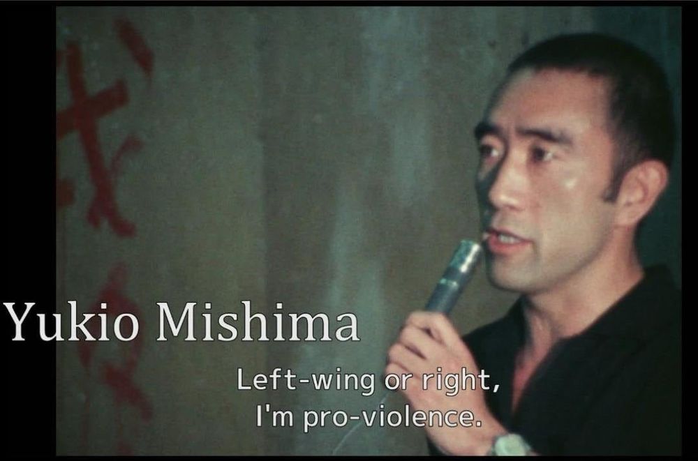 Yukio Mishima: Left-wing or right, I’m pro-violence