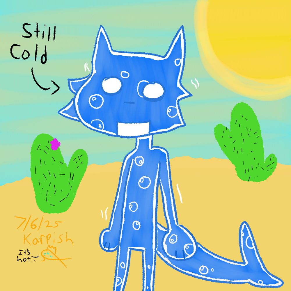 A blue gummy Shark-Cat hybrid. He has bubbles in side of his skin. He also has a shark tail and cat ears. He is in a desert. There is text that says "Still Cold" with an arrow pointing at him. The character himself is "always cold" according to his bio.