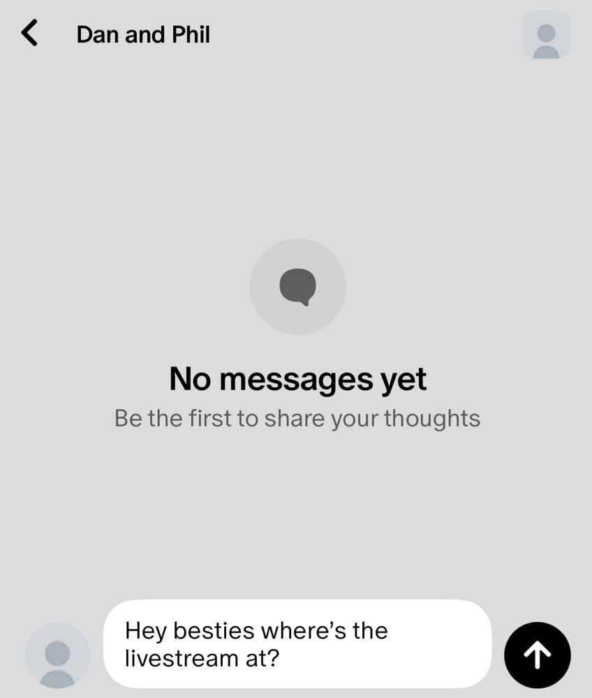 A direct message to Dan and Phil on patreon, unsent, that says hey besties where’s the livestream at?