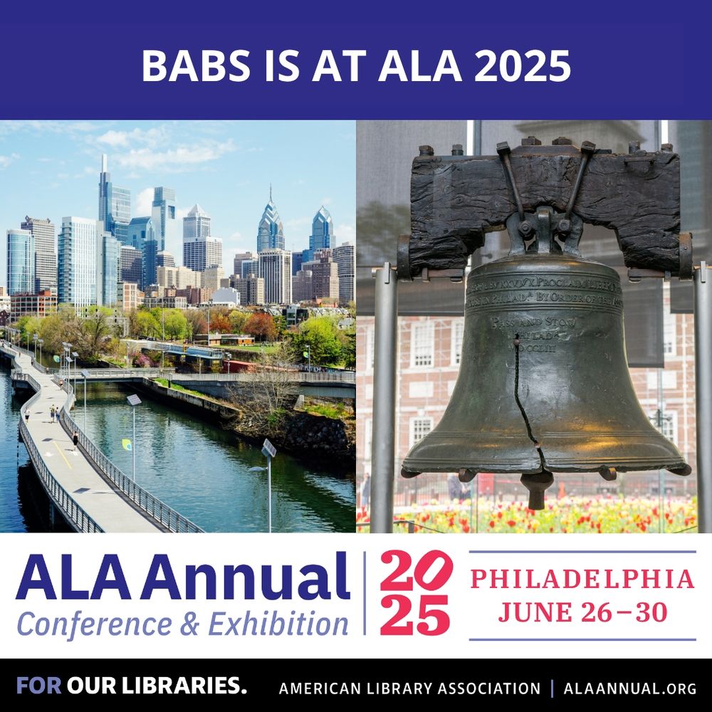 Graphic with two photographs, one is the Philadelphia skyline and the other is the liberty bell, with the captions "Babs is at ALA 2025" and general information about the ALA Annual Conference & Exhibition happening June 26-30