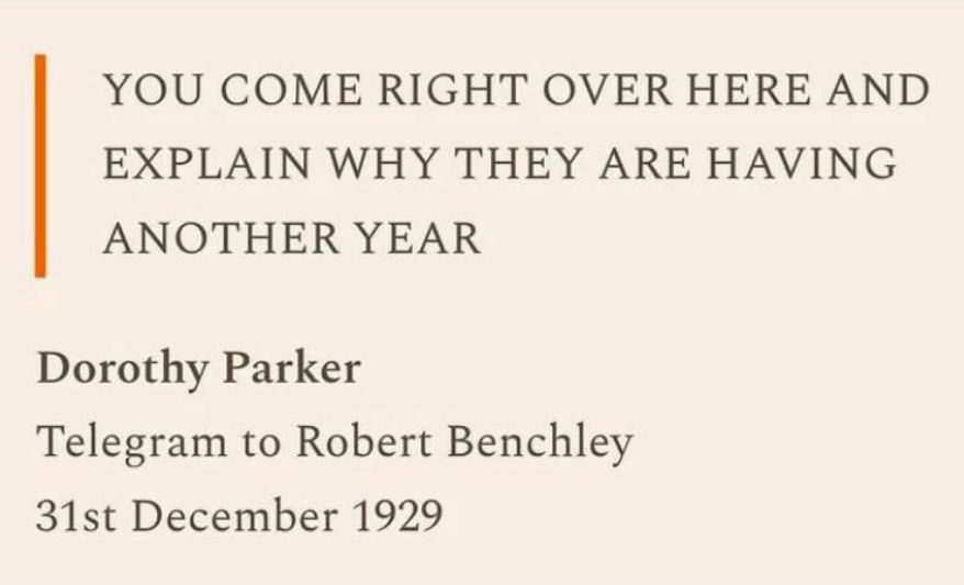 A text square reading You Come Right Over and Explain Why They Are Having Another Year, identified as a telegram from Dorothy Parker to Robert Benchley and dated 31st December 1929