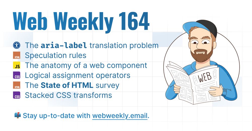 Web Weekly 164

- The aria-label translation problem
- Speculation rules 
- The anatomy of a web component
- Logical assignment operators
- The State of HTML survey
- Stacked CSS transforms