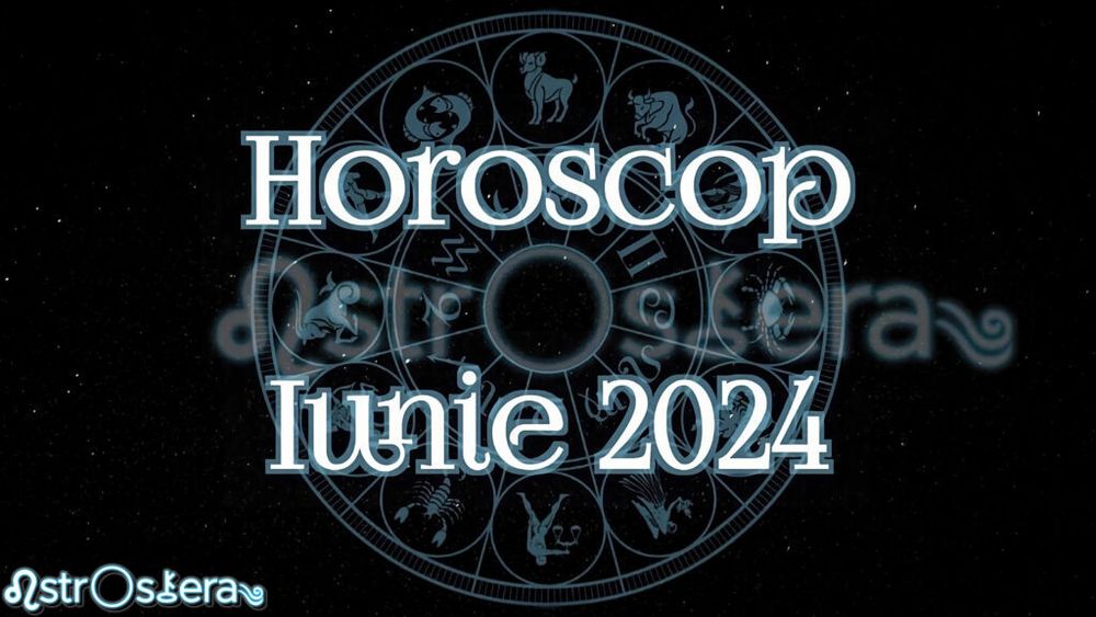 ☉HOROSCOP LUNAR IUNIE 2024☉ ♈♉♊♋♌♍♎♏♐♑♒♓