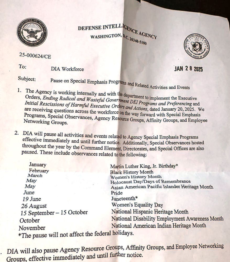 Copy of Defense Intelligence Agency memo announcing the "pause" of "Special Emphasis Programs," including MLK Day, Black, Asian, American IndianHispanic Heritage months, Holocaust Remembrance, Women's History, Disability Employment Awareness, Juneteenth and Women's Equality Day. 