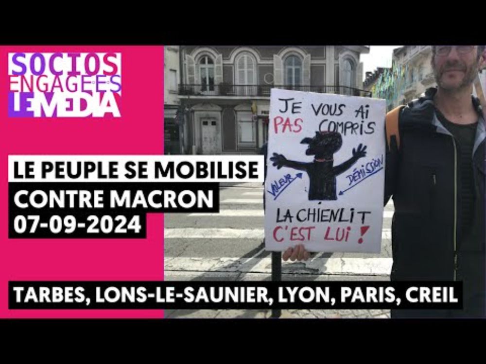 Manifs contre Macron le 7 septembre 2024 | Reportage à Tarbes, Lons-le-Saunier, Lyon, Paris et Creil