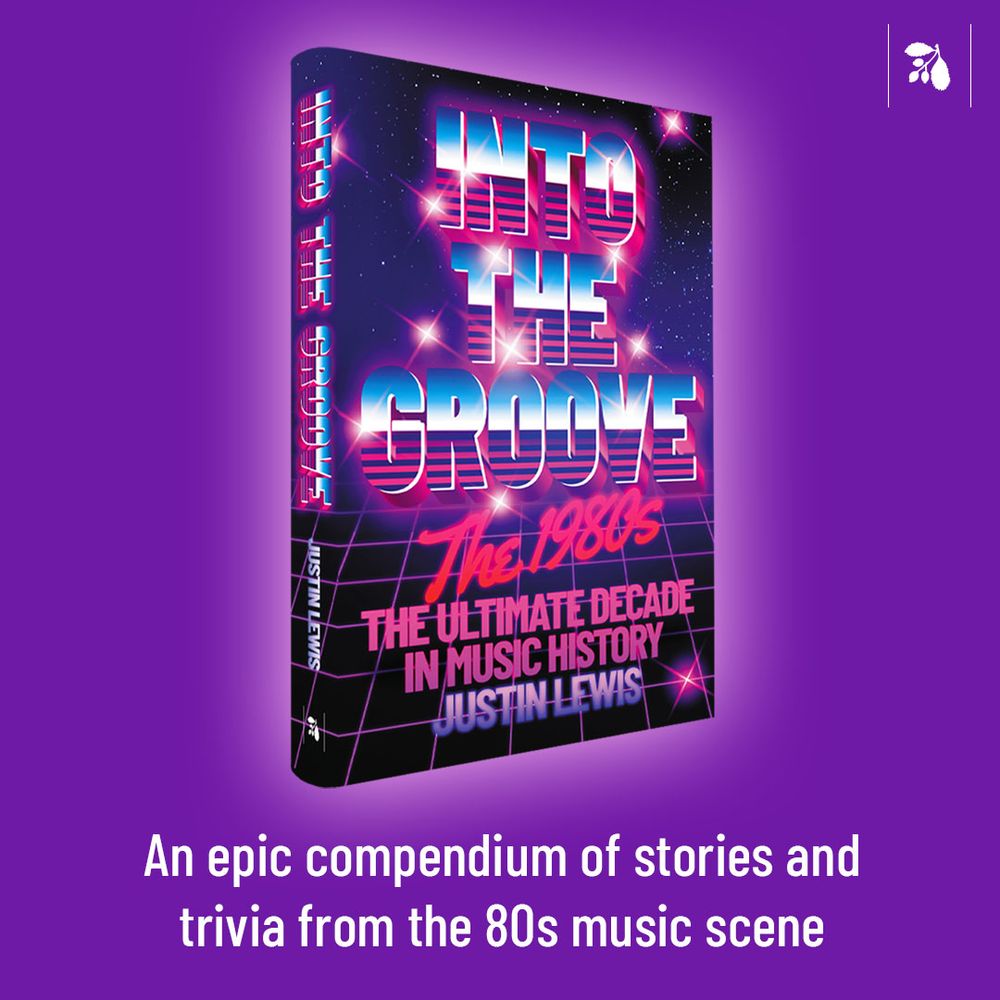 The cover of INTO THE GROOVE: THE 1980S: THE ULTIMATE DECADE IN MUSIC HISTORY by me, Justin Lewis. Underneath: 'An epic compendium of stories and trivia from the 80s music scene'. 