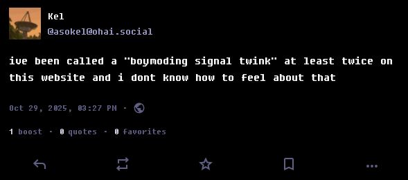 post from yours truly. it says "ive been called a boymoding signal twink at least twice on this website and i dont know how to feel about that"