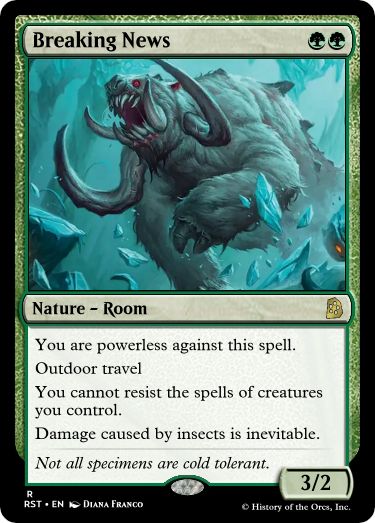 Breaking News GG Nature - Room You are powerless against this spell. Outdoor travel You cannot resist the spells of creatures you control. Damage caused by insects is inevitable. Not all specimens are cold tolerant. 3/2